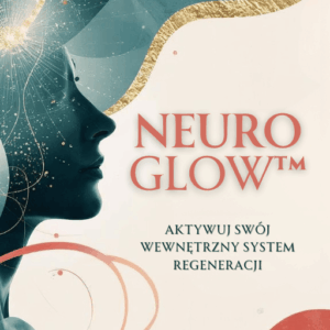 E-book NEUROGLOW™ – KOMPLEKSOWY PRZEWODNIK PO REGULACJI UKŁADU NERWOWEGO
